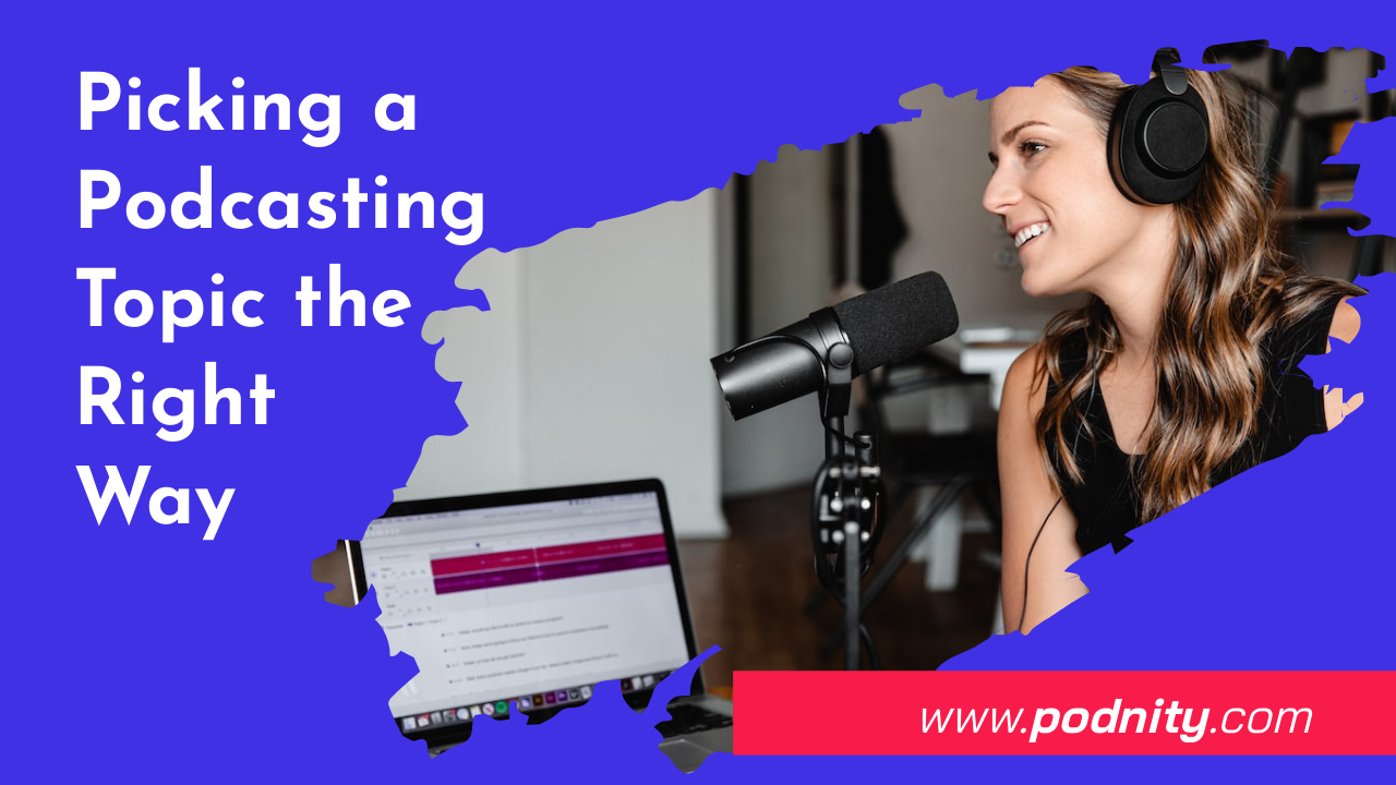 Choosing a Podcast Topic | How to Find a Good Podcast Topic | Podnity.com | EP 1